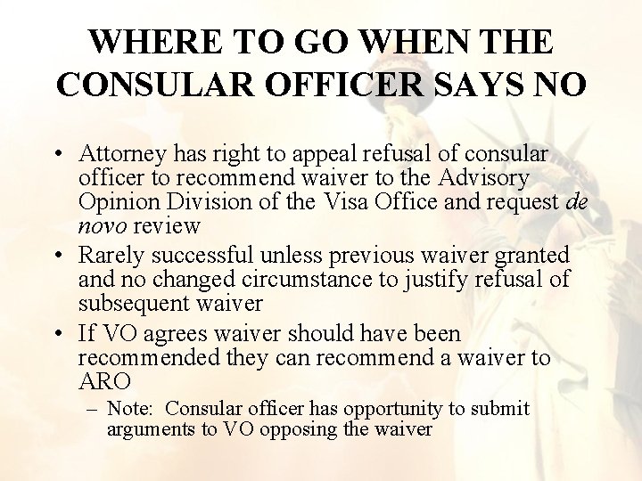 WHERE TO GO WHEN THE CONSULAR OFFICER SAYS NO • Attorney has right to WHERE TO GO WHEN THE CONSULAR OFFICER SAYS NO • Attorney has right to