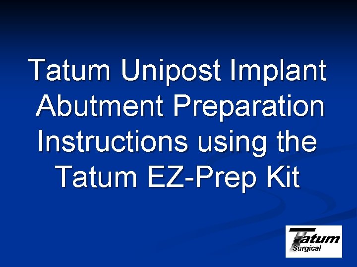 Tatum Unipost Implant Abutment Preparation Instructions using the Tatum EZ-Prep Kit 