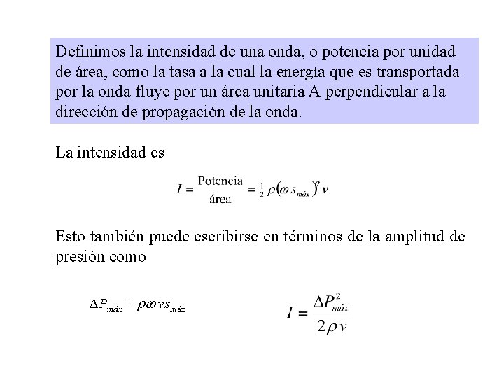 Definimos la intensidad de una onda, o potencia por unidad de área, como la Definimos la intensidad de una onda, o potencia por unidad de área, como la