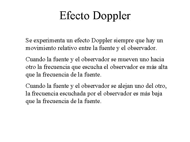 Efecto Doppler Se experimenta un efecto Doppler siempre que hay un movimiento relativo entre Efecto Doppler Se experimenta un efecto Doppler siempre que hay un movimiento relativo entre