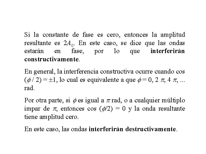 Si la constante de fase es cero, entonces la amplitud resultante es 2 A Si la constante de fase es cero, entonces la amplitud resultante es 2 A