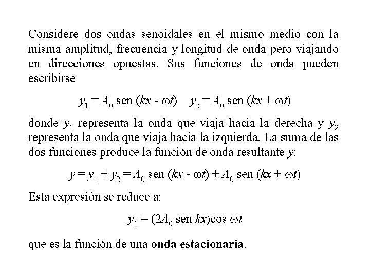 Considere dos ondas senoidales en el mismo medio con la misma amplitud, frecuencia y Considere dos ondas senoidales en el mismo medio con la misma amplitud, frecuencia y