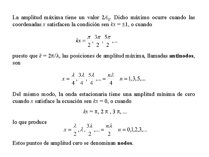 La amplitud máxima tiene un valor 2 A 0. Dicho máximo ocurre cuando las La amplitud máxima tiene un valor 2 A 0. Dicho máximo ocurre cuando las