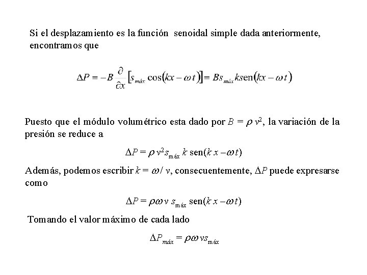 Si el desplazamiento es la función senoidal simple dada anteriormente, encontramos que Puesto que Si el desplazamiento es la función senoidal simple dada anteriormente, encontramos que Puesto que