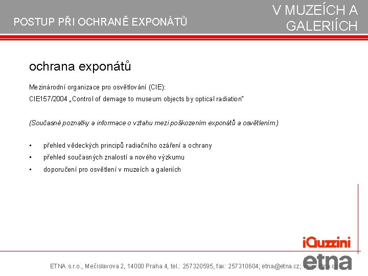 POSTUP PŘI OCHRANĚ EXPONÁTŮ V MUZEÍCH A GALERIÍCH ochrana exponátů Mezinárodní organizace pro osvětlování