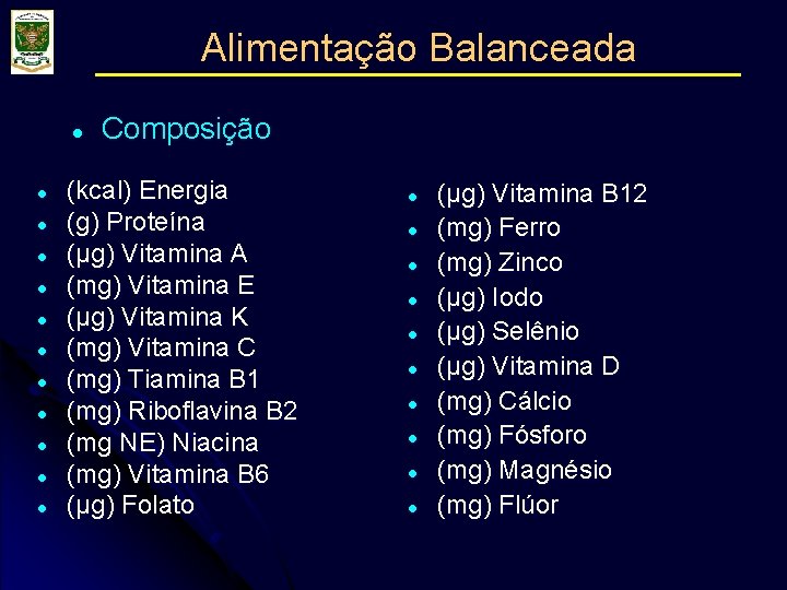 Alimentação Balanceada l l l Composição (kcal) Energia (g) Proteína (µg) Vitamina A (mg)