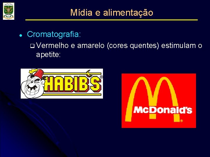 Mídia e alimentação l Cromatografia: q Vermelho apetite: e amarelo (cores quentes) estimulam o