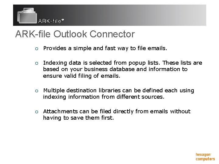 ARK-file Outlook Connector ¡ Provides a simple and fast way to file emails. ¡