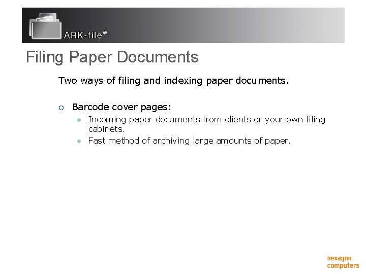 Filing Paper Documents Two ways of filing and indexing paper documents. ¡ Barcode cover