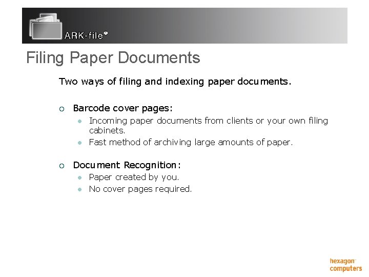 Filing Paper Documents Two ways of filing and indexing paper documents. ¡ Barcode cover