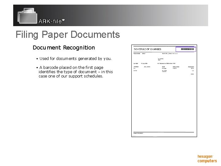 Filing Paper Documents Document Recognition • Used for documents generated by you. • A