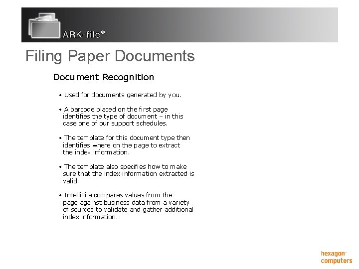 Filing Paper Documents Document Recognition • Used for documents generated by you. • A
