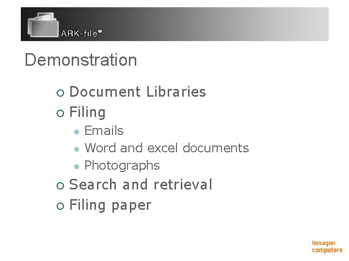 Demonstration Document Libraries ¡ Filing ¡ l l l Emails Word and excel documents