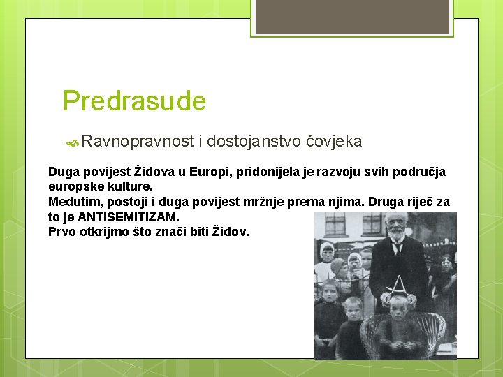 Predrasude Ravnopravnost i dostojanstvo čovjeka Duga povijest Židova u Europi, pridonijela je razvoju svih