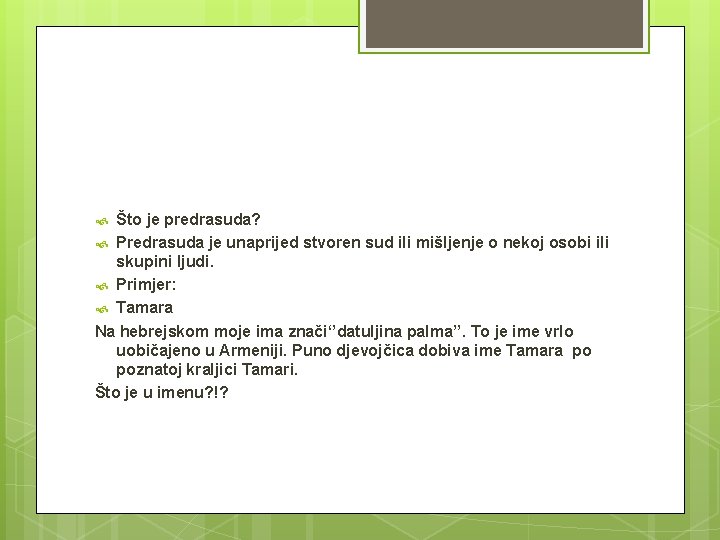 Što je predrasuda? Predrasuda je unaprijed stvoren sud ili mišljenje o nekoj osobi ili