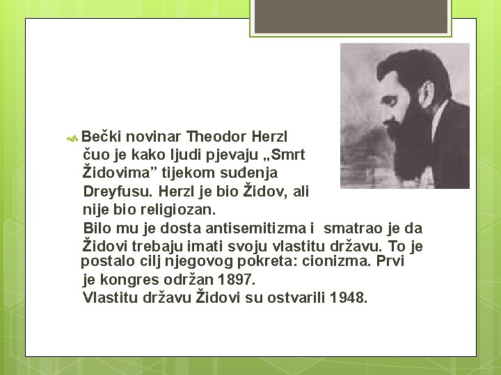  Bečki novinar Theodor Herzl čuo je kako ljudi pjevaju „Smrt Židovima” tijekom suđenja