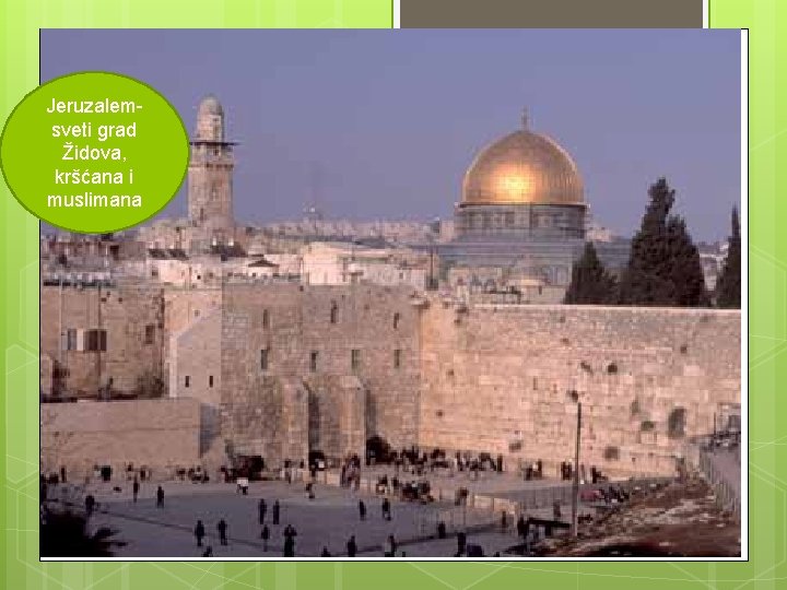 Jeruzalemsveti grad Židova, kršćana i muslimana 