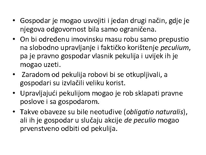  • Gospodar je mogao usvojiti i jedan drugi način, gdje je njegova odgovornost