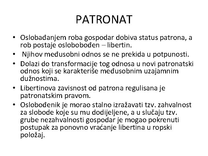 PATRONAT • Oslobađanjem roba gospodar dobiva status patrona, a rob postaje oslobobođen – libertin.