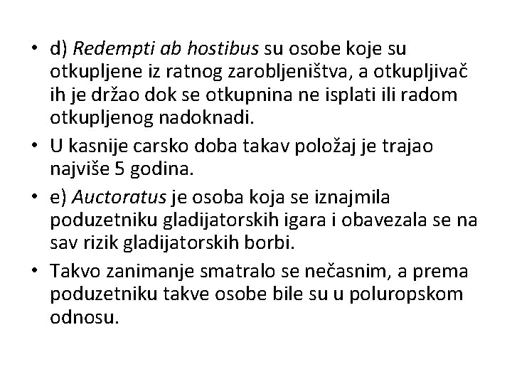  • d) Redempti ab hostibus su osobe koje su otkupljene iz ratnog zarobljeništva,