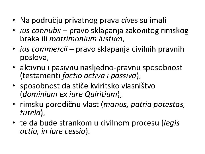  • Na području privatnog prava cives su imali • ius connubii – pravo