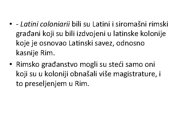  • - Latini coloniarii bili su Latini i siromašni rimski građani koji su