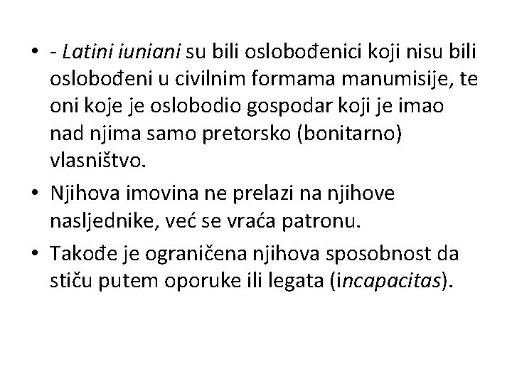  • - Latini iuniani su bili oslobođenici koji nisu bili oslobođeni u civilnim