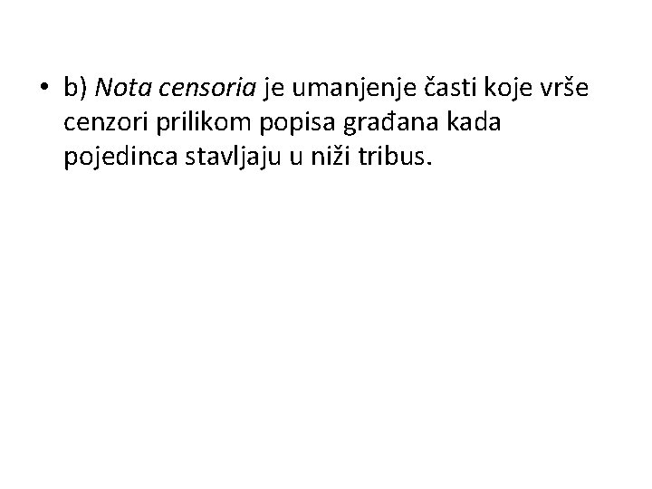  • b) Nota censoria je umanjenje časti koje vrše cenzori prilikom popisa građana