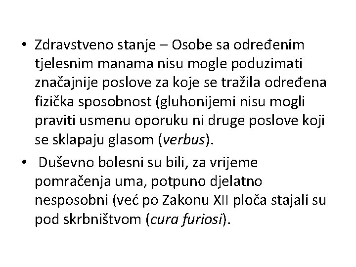  • Zdravstveno stanje – Osobe sa određenim tjelesnim manama nisu mogle poduzimati značajnije