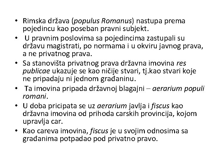  • Rimska država (populus Romanus) nastupa prema pojedincu kao poseban pravni subjekt. •