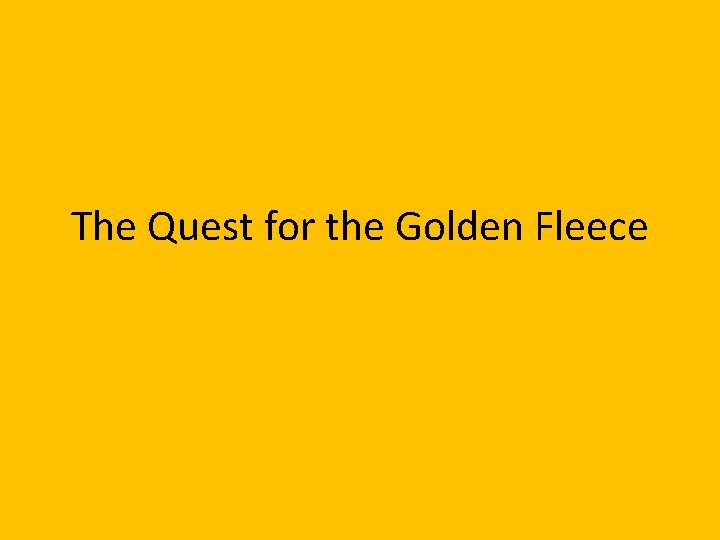 The Quest for the Golden Fleece 