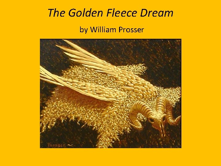 The Golden Fleece Dream by William Prosser 