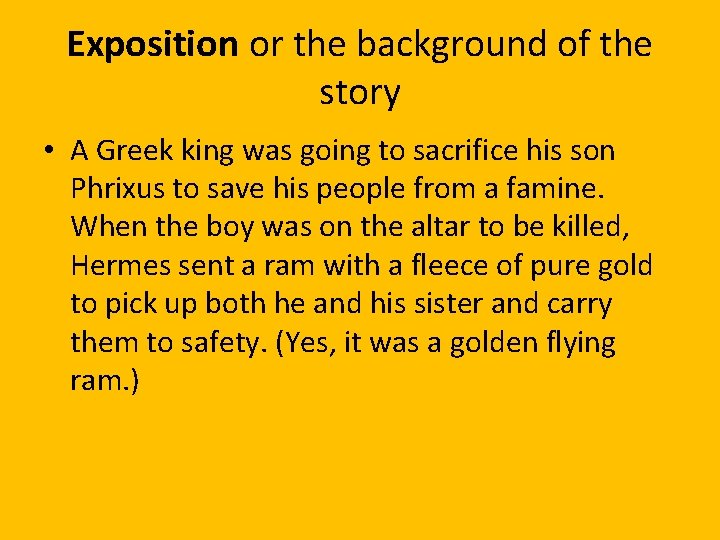 Exposition or the background of the story • A Greek king was going to