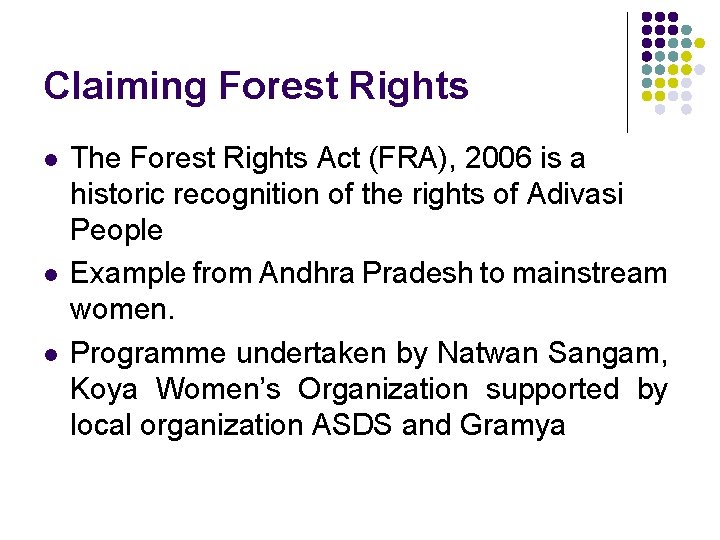 Claiming Forest Rights l l l The Forest Rights Act (FRA), 2006 is a