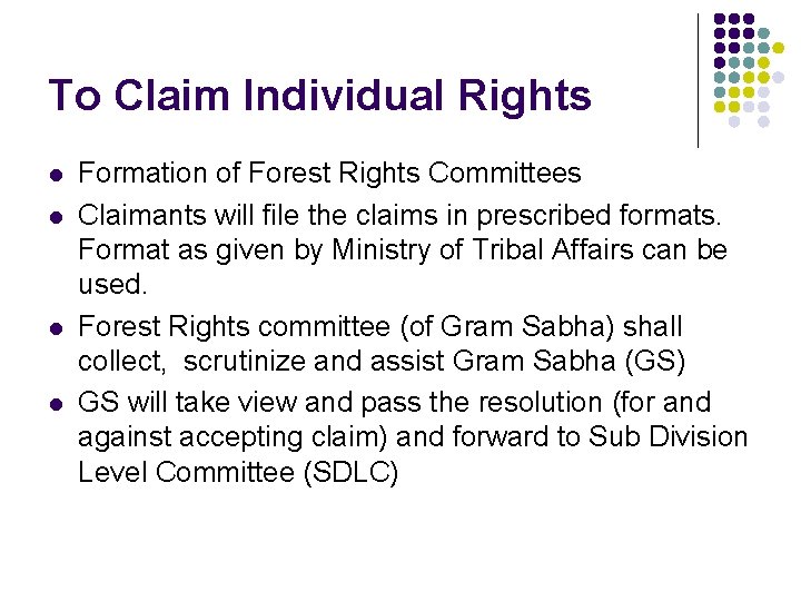 To Claim Individual Rights l l Formation of Forest Rights Committees Claimants will file