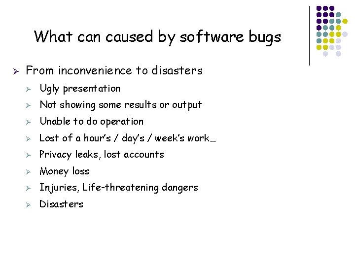 What can caused by software bugs Ø 13 From inconvenience to disasters Ø Ugly