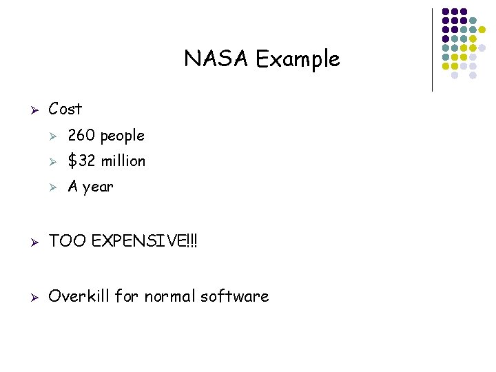 NASA Example Ø Cost Ø 260 people Ø $32 million Ø A year Ø