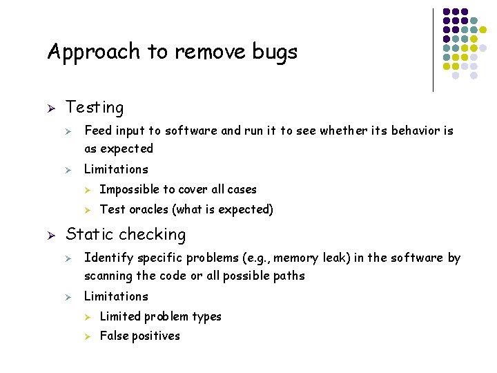 Approach to remove bugs Ø Testing Ø Ø Ø Limitations Ø Impossible to cover