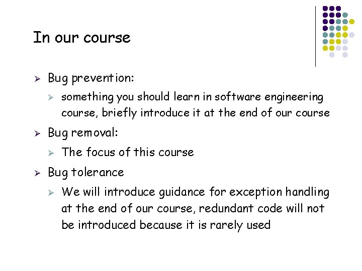 In our course Ø Bug prevention: Ø Ø Bug removal: Ø Ø The focus