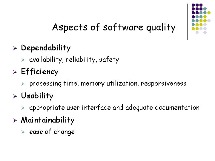 Aspects of software quality Ø Dependability Ø Ø Efficiency Ø Ø appropriate user interface