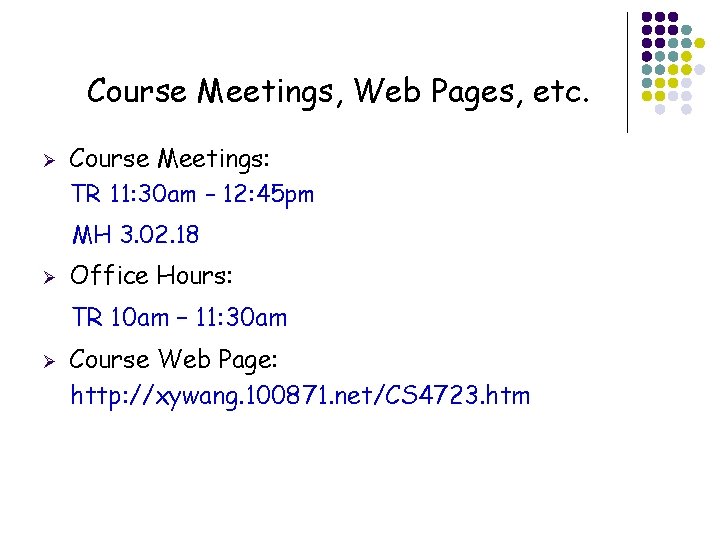 Course Meetings, Web Pages, etc. Ø Course Meetings: TR 11: 30 am – 12: