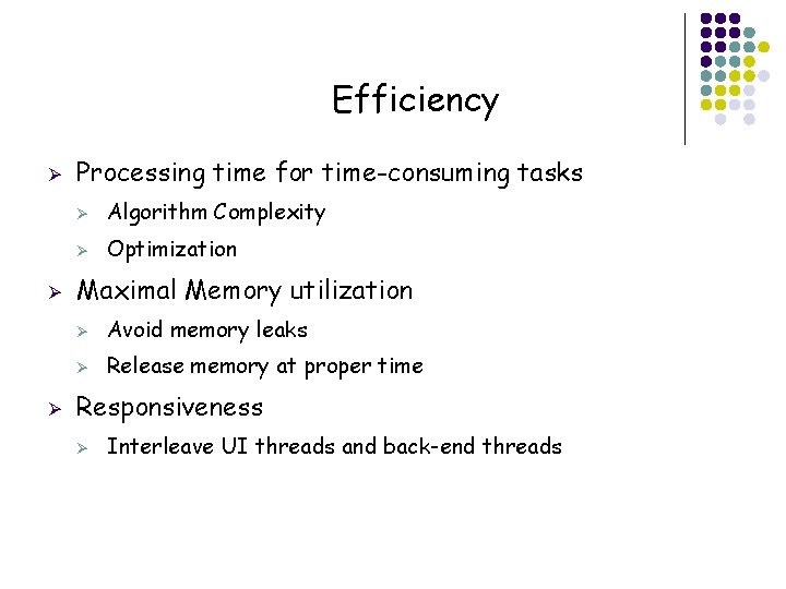 Efficiency Ø Ø Ø Processing time for time-consuming tasks Ø Algorithm Complexity Ø Optimization