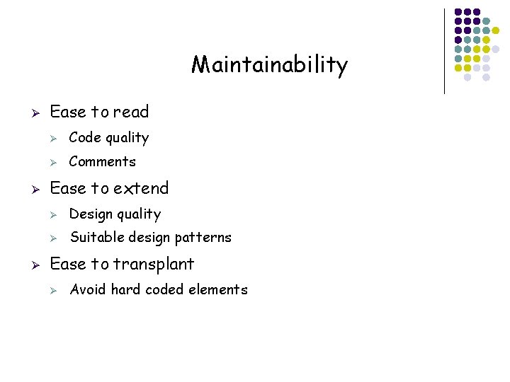 Maintainability Ø Ø Ø Ease to read Ø Code quality Ø Comments Ease to