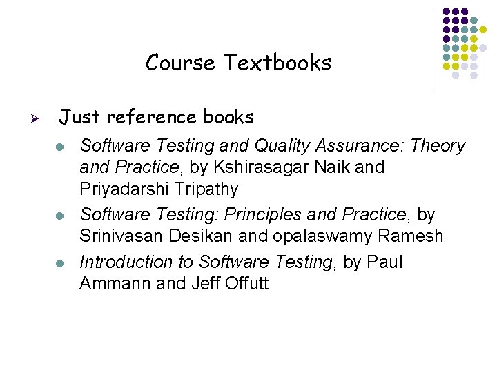 Course Textbooks Ø Just reference books l l l 4 Software Testing and Quality