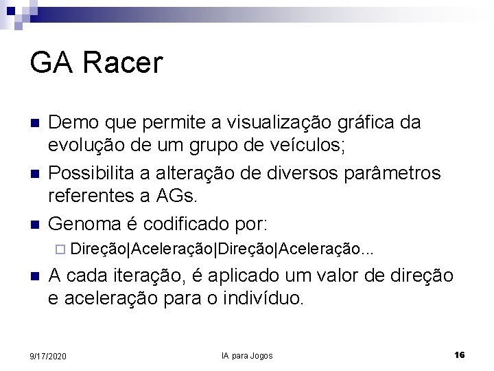 GA Racer n n n Demo que permite a visualização gráfica da evolução de