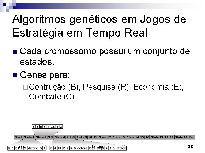 Algoritmos genéticos em Jogos de Estratégia em Tempo Real Cada cromossomo possui um conjunto