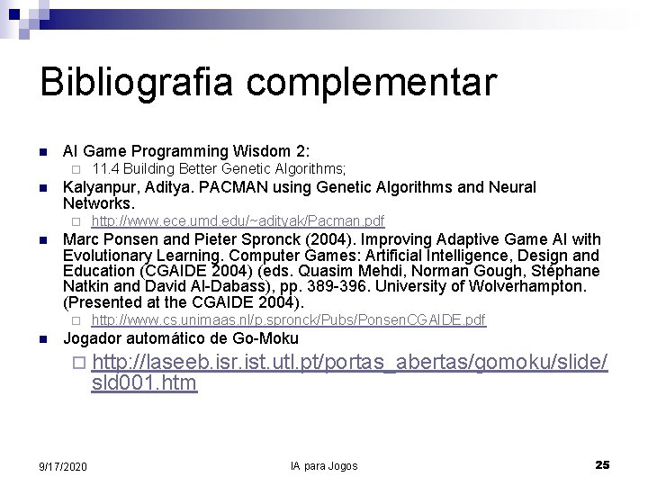 Bibliografia complementar n AI Game Programming Wisdom 2: ¨ n Kalyanpur, Aditya. PACMAN using