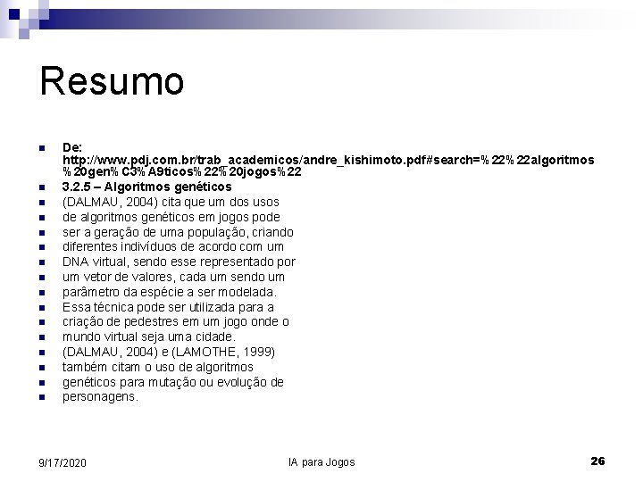 Resumo n n n n De: http: //www. pdj. com. br/trab_academicos/andre_kishimoto. pdf#search=%22%22 algoritmos %20