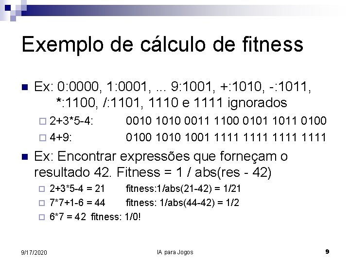 Exemplo de cálculo de fitness n Ex: 0: 0000, 1: 0001, . . .