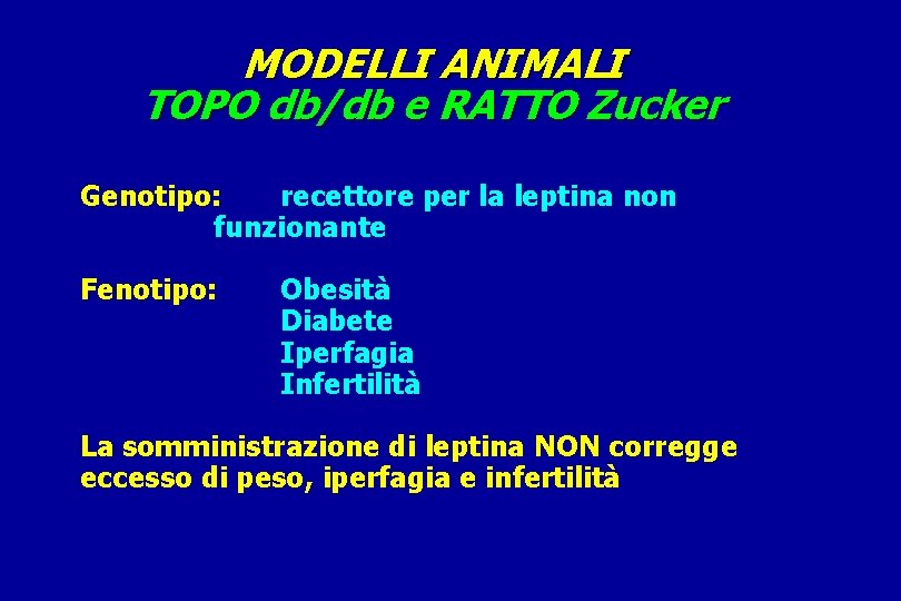 MODELLI ANIMALI TOPO db/db e RATTO Zucker Genotipo: recettore per la leptina non funzionante